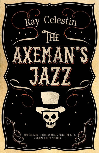 Cover for Ray Celestin · Axeman's Jazz (Hardcover Book) (2014)