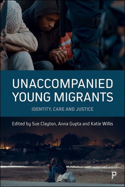 Cover for Unaccompanied Young Migrants: Identity, Care and Justice (Hardcover Book) [Abridged edition] (2019)