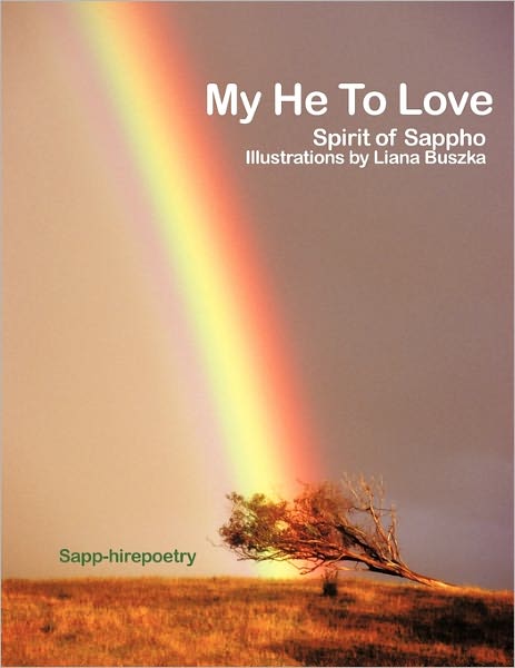 Cover for Sapp-hirepoetry · My He to Love: Spirit of Sappho, Illustrations by Liana Buszka (Paperback Book) (2011)