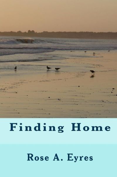 Cover for Rose a Eyres · Finding Home: None (Paperback Bog) (2010)