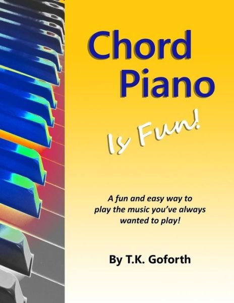 Cover for T K Goforth · Chord Piano is Fun (Paperback Bog) (2011)