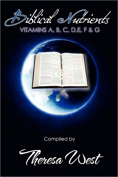 Cover for Theresa West · Biblical Nutrients: Vitamins A, B, C, D, E, F &amp; G (Paperback Book) (2011)