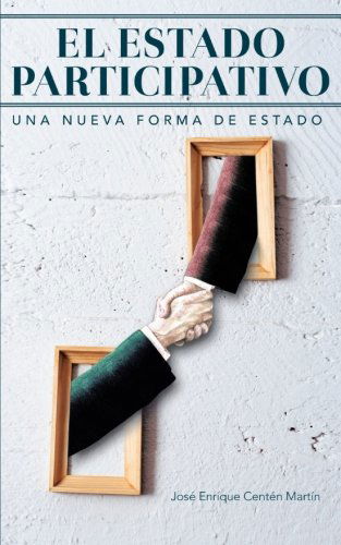 Cover for José Enrique Centén Martín · El Estado Participativo: Una Nueva Forma De Estado (Pocketbok) [Spanish edition] (2012)