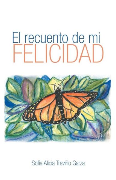 Cover for Sofia Alicia Trevino Garza · El Recuento De Mi Felicidad (Paperback Book) (2014)