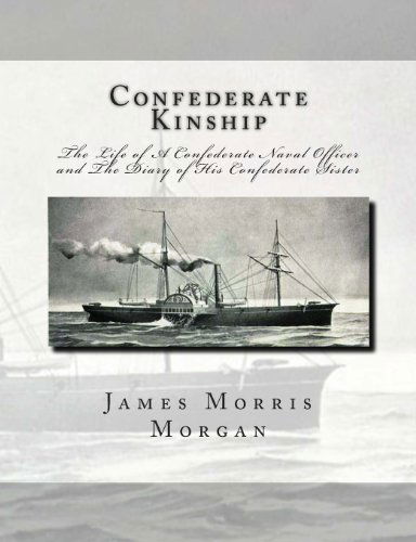 Confederate Kinship: the Life of a Confederate Naval Officer and the Diary of His Confederate Sister - Sarah Morgan Dawson - Bücher - CreateSpace Independent Publishing Platf - 9781468051865 - 1. Dezember 2011