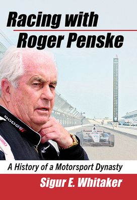 Cover for Sigur E. Whitaker · Racing with Roger Penske: A History of a Motorsport Dynasty (Paperback Book) (2022)