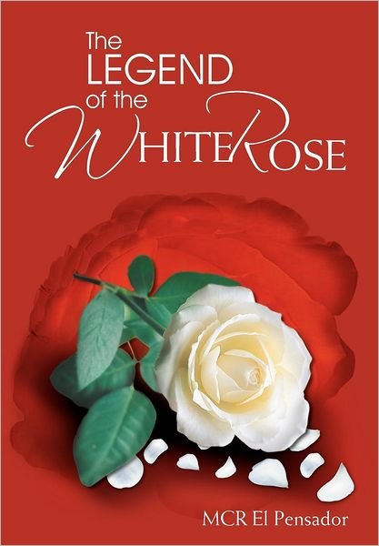 Cover for Mcr El Pensador · The Legend of the White Rose (Gebundenes Buch) (2012)
