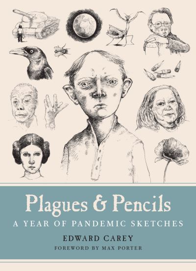 Cover for Edward Carey · Plagues and Pencils (Hardcover Book) (2022)