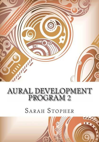 Aural Development Program 2 - Sarah Stopher - Livros - Createspace Independent Publishing Platf - 9781478328865 - 8 de janeiro de 2013