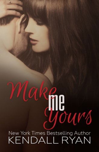 Cover for Kendall Ryan · Make Me Yours: Unravel Me #2 (Paperback Book) (2012)