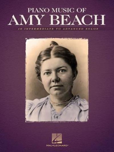 Piano music of Amy Beach - Amy Beach - Bücher -  - 9781480352865 - 1. November 2013