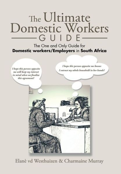 Cover for Elane Vd Westhuizen · The Ultimate Domestic Workers Guide: the One and Only Guide for Domestic Workers / Employers in South Africa (Hardcover Book) (2015)