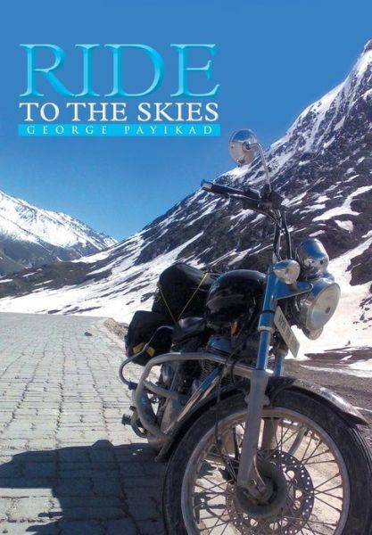 Ride to the Skies - George Payikad - Books - Partridge Publishing - 9781482811865 - September 6, 2013