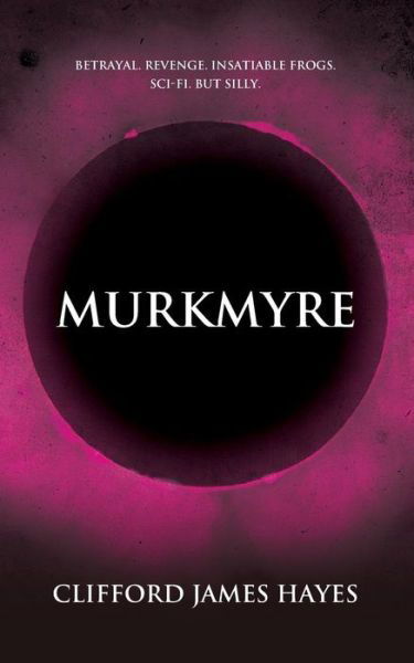 Cover for Clifford James Hayes · Murkmyre (Pocketbok) (2013)