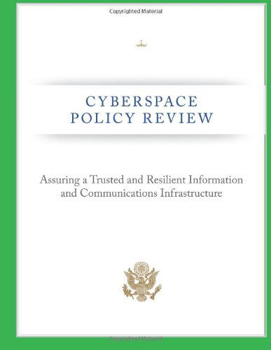Cyberspace Policy Review: Assuring a Trusted and Resilient Information and Communications Infrastructure - Federal Communications Commission - Kirjat - CreateSpace Independent Publishing Platf - 9781484859865 - tiistai 30. huhtikuuta 2013