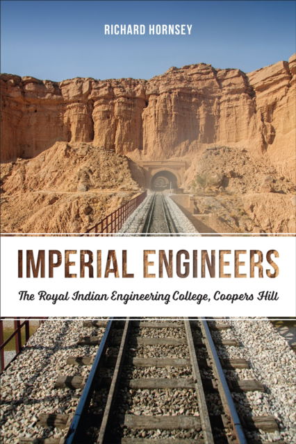 Cover for Richard Hornsey · Imperial Engineers: The Royal Indian Engineering College, Coopers Hill (Hardcover Book) (2022)