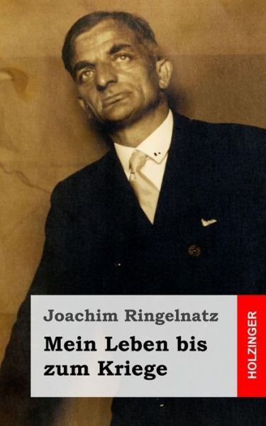 Cover for Joachim Ringelnatz · Mein Leben Bis Zum Kriege (Pocketbok) (2013)