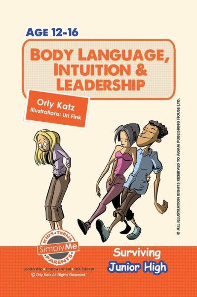 Cover for Orly Katz · Body Language, Intuition &amp; Leadership! Surviving Junior High: A self help guide for teens, parents &amp; teachers (Paperback Book) (2013)