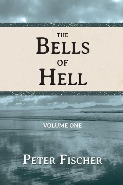 Cover for Peter Fischer · The Bells of Hell - Volume One (Paperback Book) (2013)