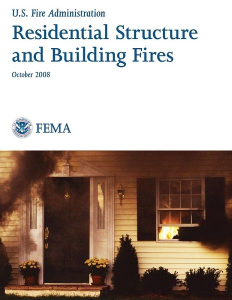 Cover for U S Department of Homeland Security · Residential Structure and Building Fires (Paperback Book) (2013)