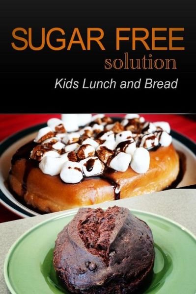 Cover for Sugar-free Solution 2 Pack Books · Sugar-free Solution - Kids Lunch and Bread (Paperback Book) (2013)