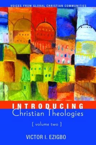 Introducing Christian Theologies, Volume Two - Victor I Ezigbo - Bücher - Cascade Books - 9781498285865 - 31. Dezember 2015