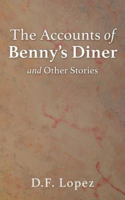 Cover for D F Lopez · The Accounts of Benny's Diner and Other Stories (Paperback Book) (2016)