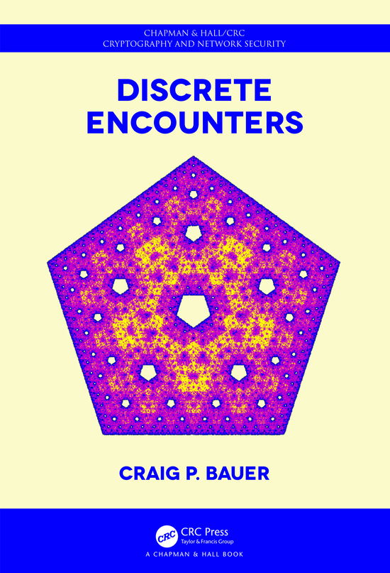 Cover for Bauer, Craig (York College of Pennsylvania, Physical Sciences Department, USA) · Discrete Encounters - Chapman &amp; Hall / CRC Cryptography and Network Security Series (Hardcover Book) (2020)