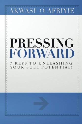 Cover for Akwasi Afriyie · Pressing Forward: 7 Keys to Unleashing Your Full Potential! (Paperback Book) (2014)