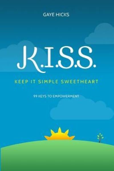 Cover for Gaye Hicks · K.I.S.S. Keep It Simple Sweetheart (Paperback Book) (2014)