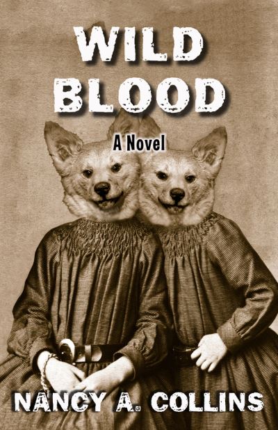 Cover for Nancy A. Collins · Wild Blood: A Novel (Paperback Book) (2022)