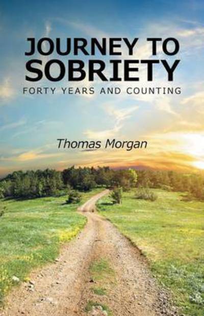 Cover for Thomas Morgan · Journey to Sobriety: Forty Years and Counting (Taschenbuch) (2015)