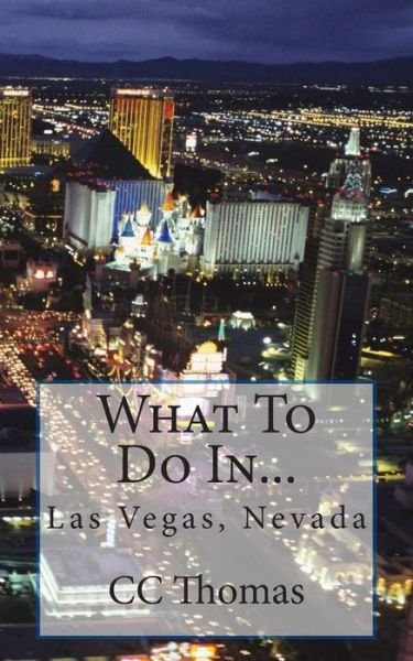 Cover for Cc Thomas · What to Do In...las Vegas, Nevada (Paperback Bog) (2015)