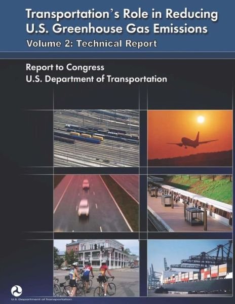 Cover for U S Department of Transportation · Transportation's Role in Reducing U.s. Greenhouse Gas Emissions: Volume 2: Technical Report (Paperback Book) (2015)