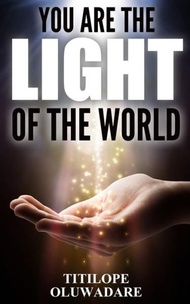 Cover for Titilope Oluwadare · You Are the Light of the World (Paperback Book) (2015)