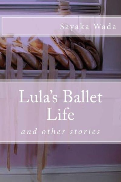 Cover for Sayaka Wada · Lula's Ballet Life: and 2 Other Stories (Paperback Book) (2015)