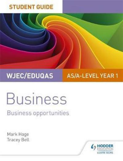 Cover for Mark Hage · WJEC / Eduqas AS/A-level Year 1 Business Student Guide 1: Business Opportunities (Paperback Book) (2018)