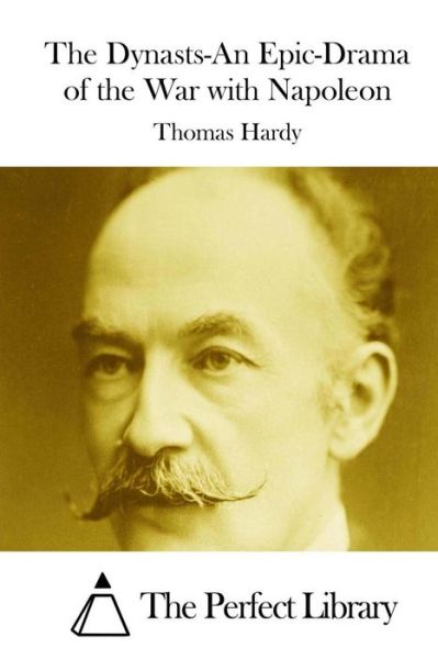 Cover for Hardy, Thomas, Defendant · The Dynasts-an Epic-drama of the War with Napoleon (Paperback Book) (2015)