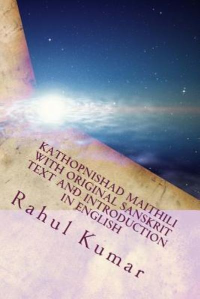 Cover for Rahul Kumar · Kathopnishad Maithili with Original Sanskrit Text and Introduction in English: a Dialog with Death (Paperback Book) (2015)