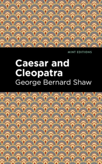 Cover for George Bernard Shaw · Caesar and Cleopatra - Mint Editions (Gebundenes Buch) (2021)