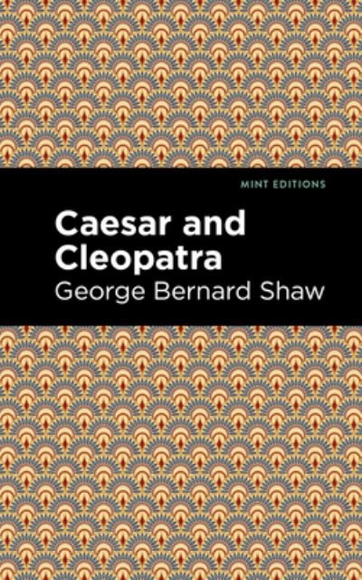 Cover for George Bernard Shaw · Caesar and Cleopatra - Mint Editions (Hardcover bog) (2021)