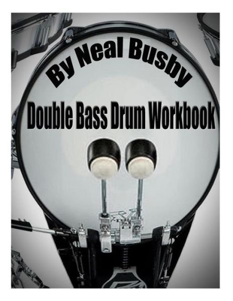 Cover for Neal Busby · Double Bass Drum Workbook (Paperback Bog) (2015)