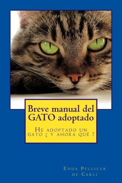 Cover for Edda Pellicer · Breve Manual Del Gato Adoptado: He Adoptado Un Gato Y Ahora Que ? (Paperback Book) (2015)