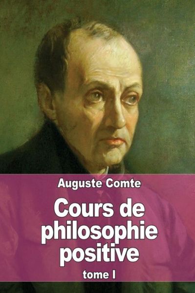 Cover for Auguste Comte · Cours De Philosophie Positive: Tome 1 (Paperback Book) (2015)