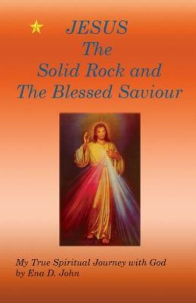 Cover for Ena John · JESUS The Solid Rock and The Blessed Saviour (Pocketbok) (2016)