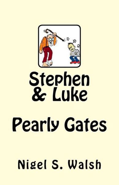 Cover for Mr Nigel Stewart Walsh · Stephen &amp; Luke: Pearly Gates (Paperback Bog) (2015)