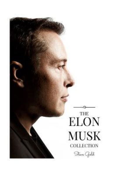 Cover for Steve Gold · The Elon Musk Collection (Paperback Book) (2016)