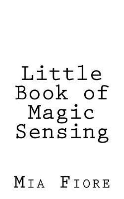 Cover for Mia Fiore · Little Book of Magic Sensing (Paperback Book) (2016)