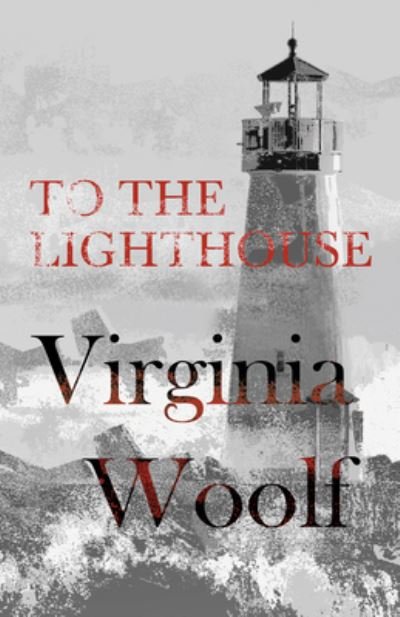 To the Lighthouse - Virginia Woolf - Bøger - Read & Co. Classics - 9781528719865 - 3. februar 2022