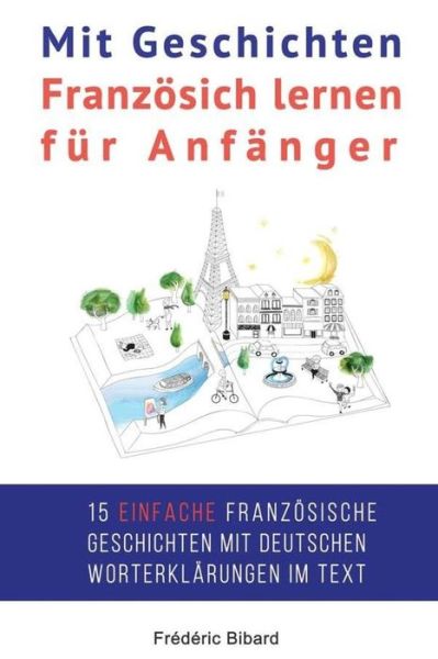 Cover for Frederic Bibard · Mit Geschichten Franzosich lernen fur Anfanger (Taschenbuch) (2016)